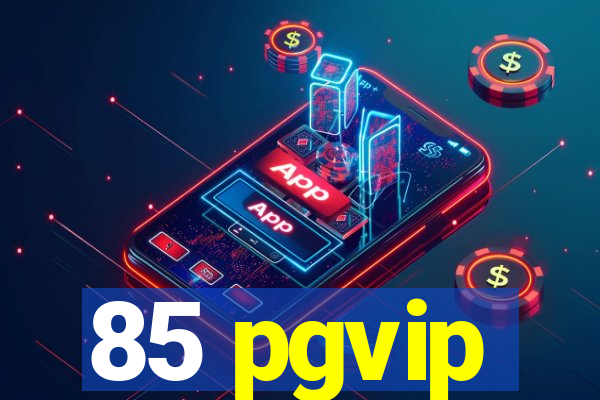 85 pgvip